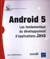 Nazim Benbourahla - Android 5 - Les fondamentaux du développement d'applications Java.