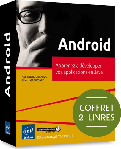 Nazim Benbourahla et Thierry Groussard - Android - Apprenez à développer vos applications en Java, 2 volumes.