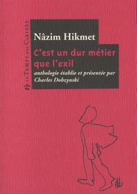Nâzim Hikmet - C'est un dur métier que l'exil... - Anthologie poétique.