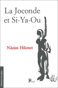 Nâzim Hikmet - La Joconde et Si-Ya-Ou.