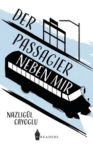 Nazligül Cayoglu - Der Passagier neben mir.