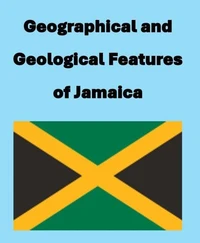 Geographical and Geological Features of Jamaica