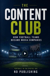 The Content Club: How Football Teams Became Media Companies