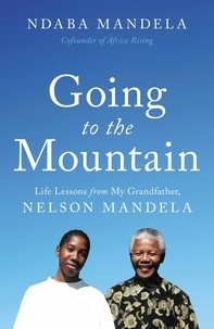 Ndaba Mandela - Going to the Mountain - Life Lessons from My Grandfather, Nelson Mandela.