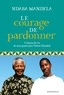 Ndaba Mandela - Le courage de pardonner - 11 leçons de vie de mon grand-père, Nelson Mandela.