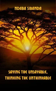 Saying the Unsayable, Thinking the Unthinkable