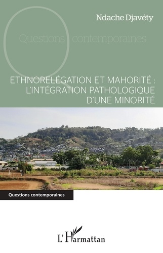 Ethnorelégation et mahorité. L'intégration pathologique d'une minorité