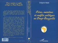 Crises, mutations et conflits politiques au Congo-Brazzaville