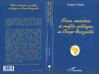 Crises, mutations et conflits politiques au Congo-Brazzaville