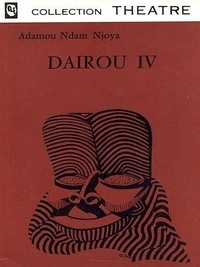 Ndam Njoya Adamou - Dairou IV - Tragédie historique.