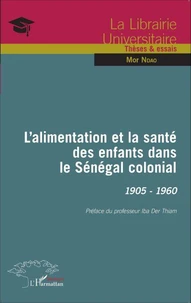 L'alimentation et la santé des enfants dans le Sénégal colonial, 1905-1960