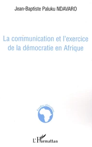 La communication et l'exercice de la démocratie en Afrique