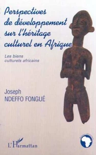 PERSPECTIVES DE DEVELOPPEMENT SUR L'HERITAGE CULTUREL EN AFRIQUE