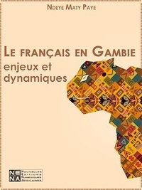 Ndèye Maty Paye - Le français en Gambie - Enjeux et dynamiques - Pour une approche sociolinguistique : Enquête de 2010 à 2015, à Banjul et Brikama.