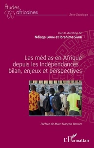 Ndiaga Loum et Ibrahima Sarr - Les médias en Afrique depuis les Indépendances : bilan, enjeux et perspectives.
