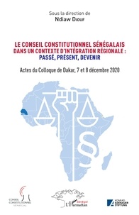 Ndiaw Diouf - Le conseil constitutionnel sénégalais dans un contexte d'intégration régionale : passé, présent, devenir - Actes du Colloque de Dakar, 7 et 8 décembre 2020.