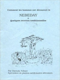 Comment les hommes ont découvert le Nebedaye & quelques recettes traditionnelles