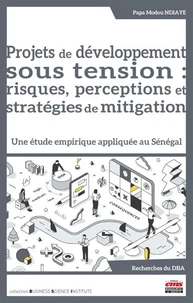 Projets de développement sous tension : risques, perceptions et stratégies de mitigation