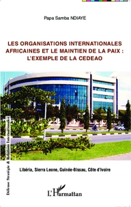 Les organisations internationales africaines et le maintien de la paix : l'exemple de la CEDEAO