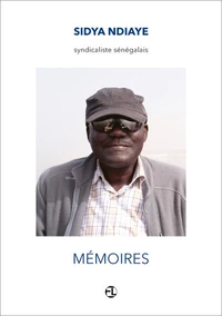 Sidya Ndiaye, syndicaliste sénégalais. Mémoires