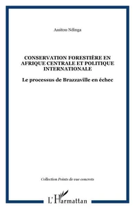 Conservation forestière en Afrique Centrale et politique internationale. Le processus de Brazzaville en échec