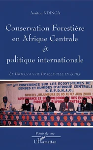 Conservation Forestiere En Afrique Centrale Et Politique Internationale. Le Processus De Brazzaville En Echec