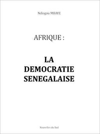 Ndiogou Mbaye - Afrique : la démocratie sénégalaise.
