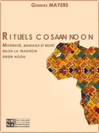 Rituels cosaan noon. Maternité, mariage et mort selon la tradition sereer noon