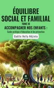 Accompagner nos enfants : Guide pratique d'éducation et de prévention