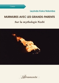 Ndomba leyinda Koka - Murmures avec les grands-parents - Sur la mythologie Nzebi.