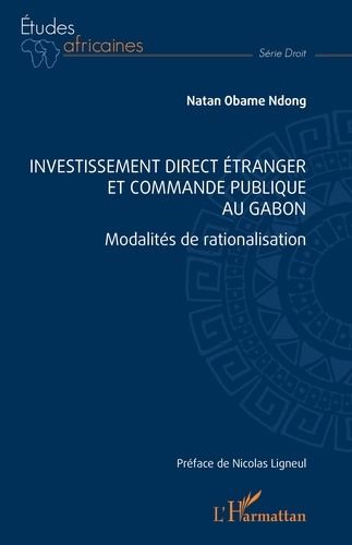 Ndong natan Obame - Investissement direct étranger et commande publique au Gabon - Modalités de rationalisation.