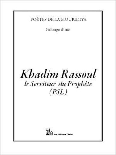 Khadim Rassoul. Le Serviteur du Prophète (PSL)
