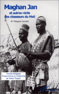 Maghan Jan et autres récits des chasseurs du Mali