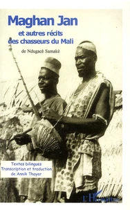 Maghan Jan et autres récits des chasseurs du Mali