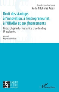 Droit des startup à l’innovation, à l’entrepreneuriat, à L’OHADA et aux financements - Fintech, legaltech, cyberjustice, crowdfunding, IA appliquées