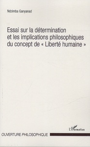 Ndzimba Ganyanad - Essais sur la détermination et les implications philosophiques du concept de "Liberté humaine".