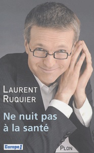 Laurent Ruquier - Ne nuit pas à la santé.