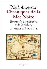 Chroniques de la Mer Noire - Berceau de la civilisation et de la barbarie de Périclès à Poutine.pdf