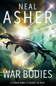 Neal Asher - War Bodies - An action-packed, apocalyptic, sci-fi adventure.