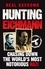 Hunting Eichmann. Chasing down the world's most notorious Nazi