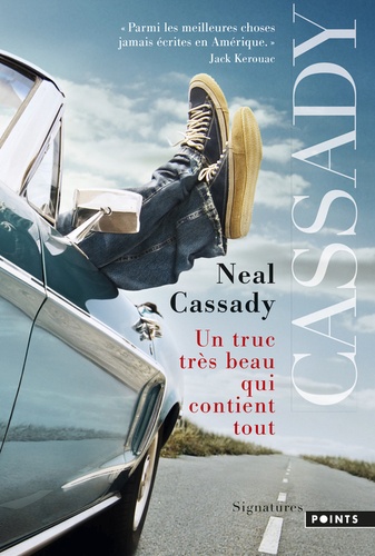 Neal Cassady - Un très beau truc qui contient tout - Lettre 1944-1950.