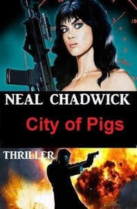  Neal Chadwick - City of Pigs: Thriller.