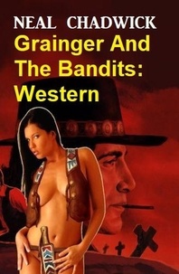  Neal Chadwick - Grainger And The Bandits: Western.