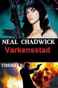  Neal Chadwick - Varkensstad: Thriller.