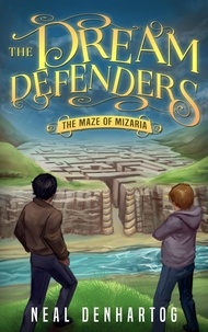  Neal DenHartog - The Maze of Mizaria - The Dream Defenders.