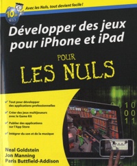 Neal Goldstein et Jon Manning - Développer des jeux pour iPhone et iPad pour les Nuls.