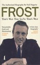 Neal Hegarty - Frost - That Was The Life That Was - The Authorised Biography.