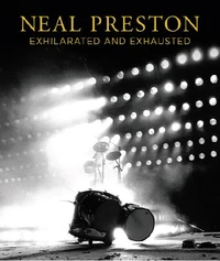 Neal Preston: Exhilarated and Exhausted