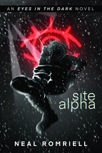 Site Alpha: Eyes in the Dark Book One