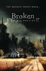  Neal Solomon - Broken Dreaming - The Broken Series, #1.